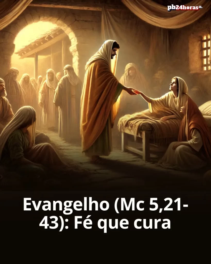Evangelho (Mc 5,21-43): fé que cura e traz vida, mostrando o poder da confiança em Cristo diante da dor e da morte