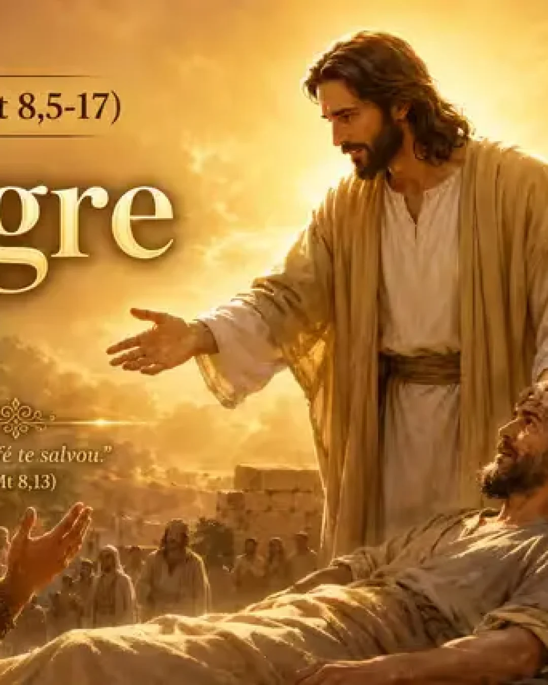 Evangelho (Mt 8,5-17): Milagre e Fé