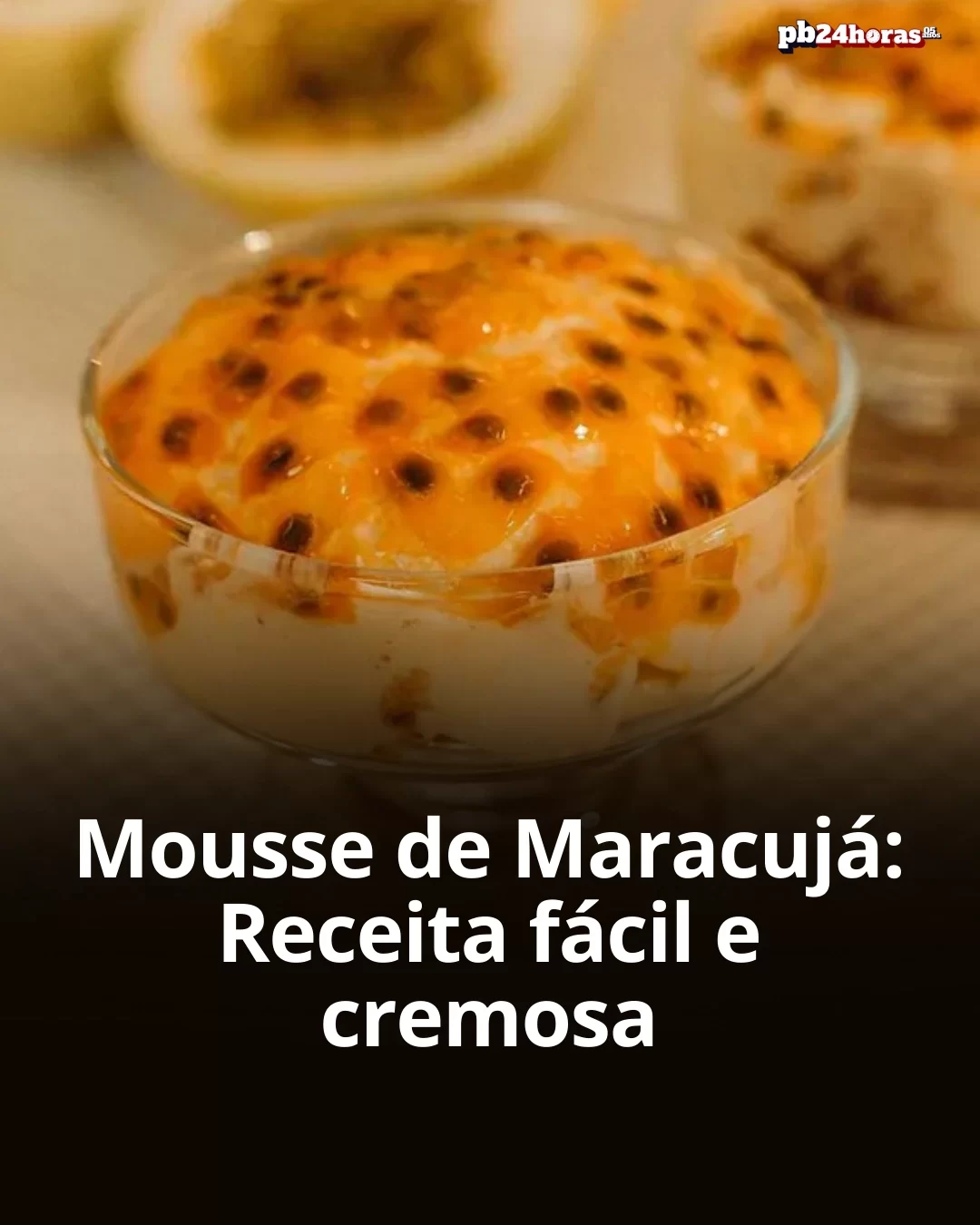 Mousse de Maracujá Receita Fácil e Cremosa